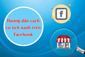 Cách có tích xanh trên facebook